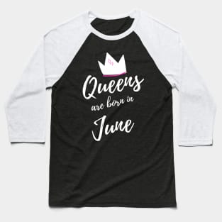 Queens are Born in June. Happy Birthday! Baseball T-Shirt